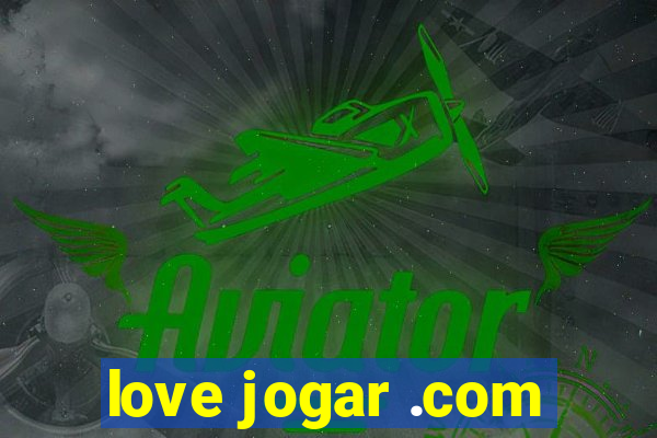 love jogar .com